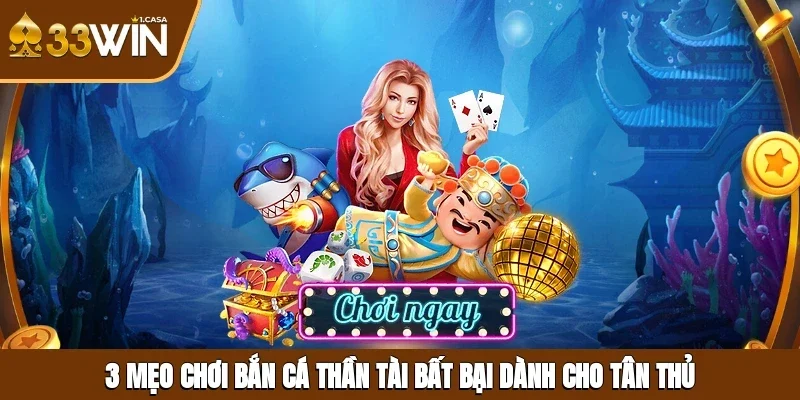 3 mẹo chơi bắn cá Thần Tài bất bại dành cho tân thủ