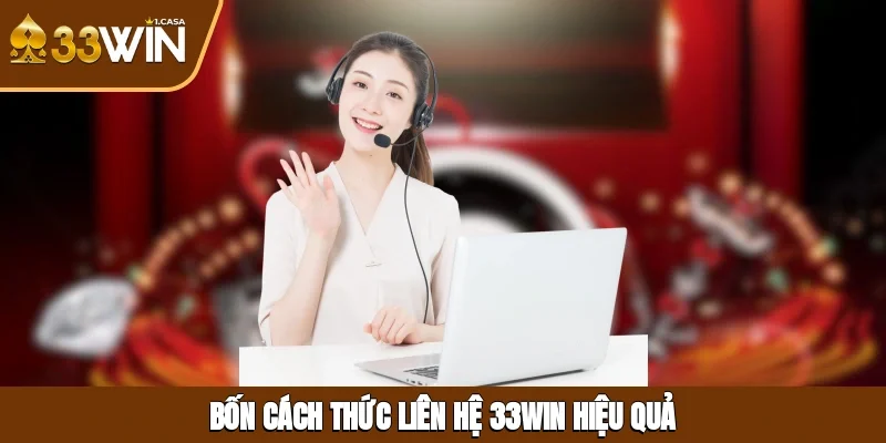 Bốn cách thức liên hệ 33WIN hiệu quả