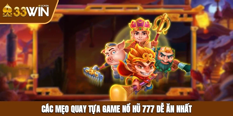 Các mẹo quay tựa game nổ hũ 777 dễ ăn nhất