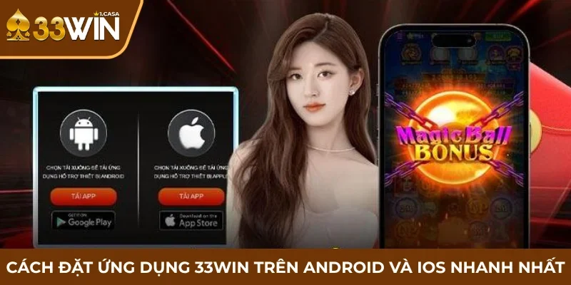 Cách đặt ứng dụng 33WIN trên Android và IOS nhanh nhất