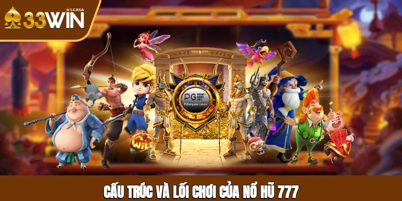 Cấu trúc và lối chơi của nổ hũ 777