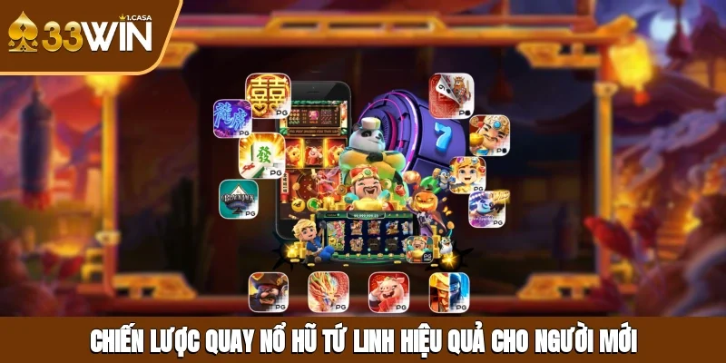 Chiến lược quay nổ hũ Tứ Linh hiệu quả cho người mới