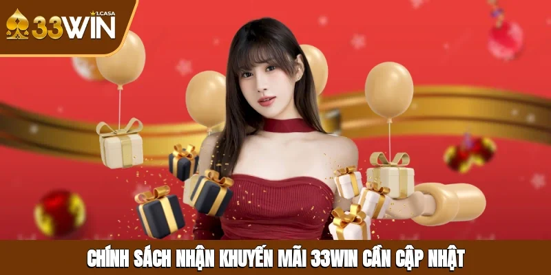 Chính sách nhận khuyến mãi 33WIN cần cập nhật