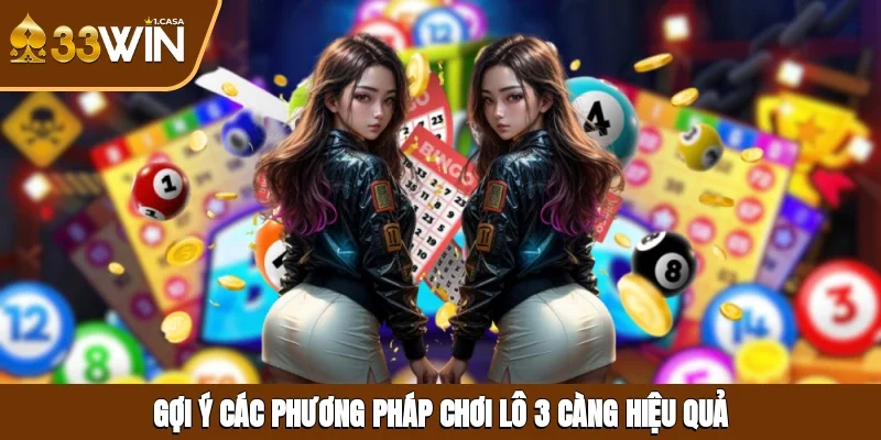 Gợi ý các phương pháp chơi lô 3 càng hiệu quả
