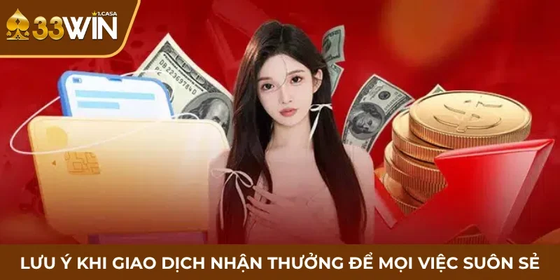 Lưu ý khi giao dịch nhận thưởng để mọi việc suôn sẻ