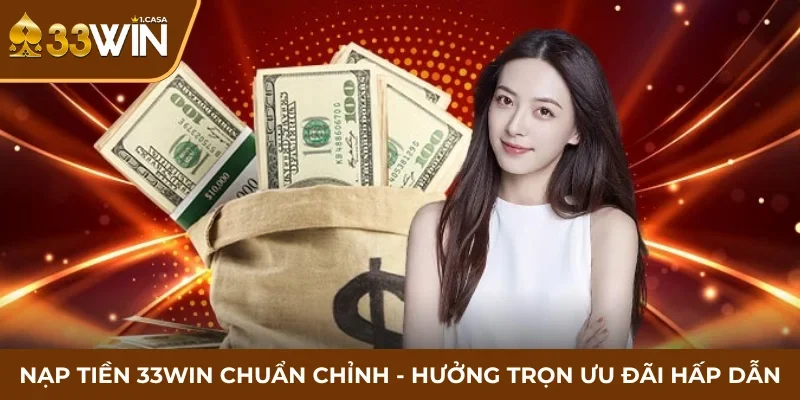 Điều kiện quan trọng cần có khi nạp tiền 33WIN