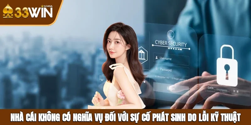 Nhà cái không có nghĩa vụ đối với sự cố phát sinh do lỗi kỹ thuật