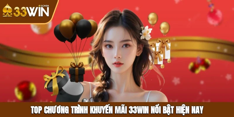 Top chương trình khuyến mãi 33WIN nổi bật hiện nay